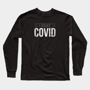 I Beat Covid Long Sleeve T-Shirt